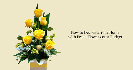 How to Decorate Your Home with Fresh Flowers on a Budget