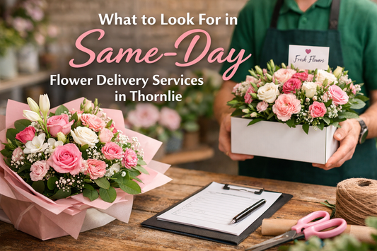 What to Look for in Same-Day Flower Delivery Services in Thornlie & Nearby Suburbs