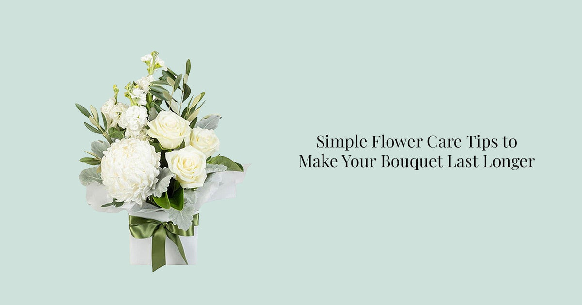 Simple Flower Care Tips to Make Your Bouquet Last Longer