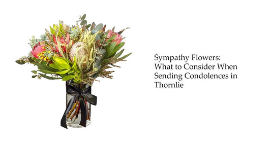 Sympathy Flowers: What to Consider When Sending Condolences in Thornlie