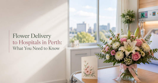 Flower Delivery to Hospitals in Perth: What You Need to Know